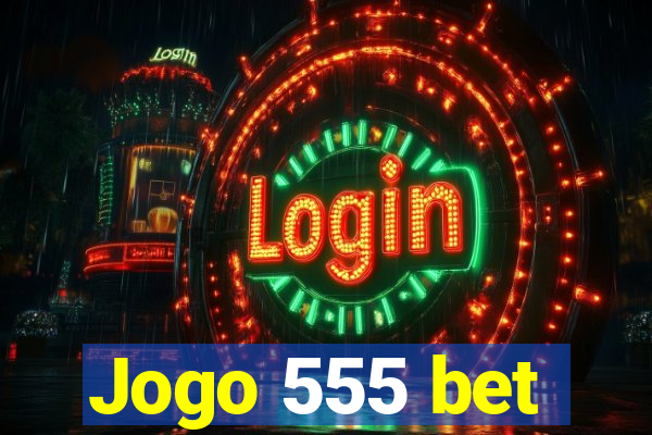 Jogo 555 bet